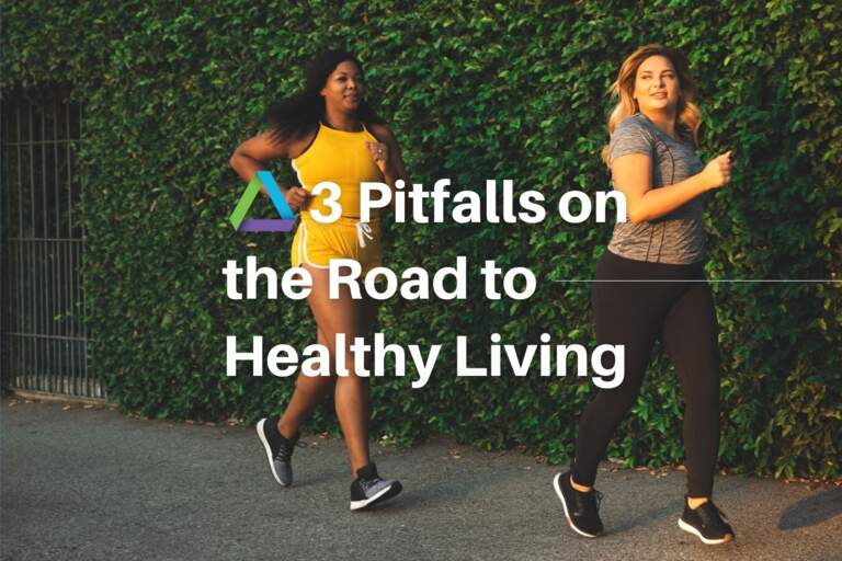 3 Pitfalls on the Road to Healthy Living